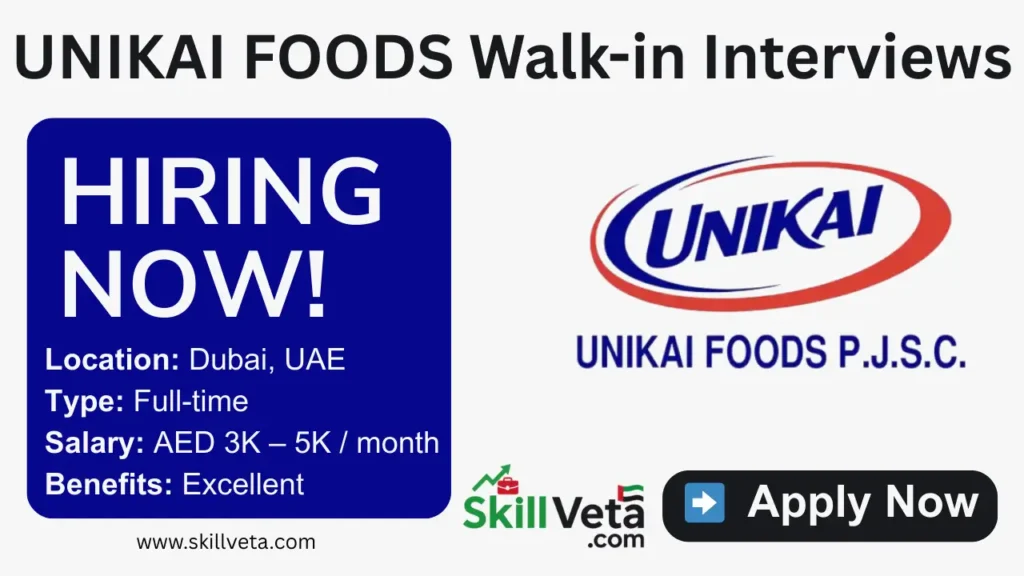 UNIKAI FOODS Walk-in Interviews in Dubai